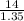 \frac{14}{1.35}