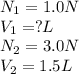 N_1=1.0N\\V_1=?L\\N_2=3.0N\\V_2=1.5L