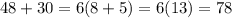 48 + 30 =6(8 + 5) = 6(13) = 78