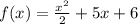 f(x) = \frac{x^2}{2} + 5x + 6