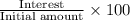 \frac{\textup{Interest}}{\textup{Initial amount}}\times100