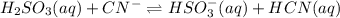 H_2SO_3(aq)+CN^-\rightleftharpoons HSO_3^-(aq)+HCN(aq)