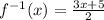 f^{-1}(x)=\frac{3x+5}{2}