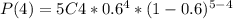 P(4) = 5C4*0.6^{4} *(1-0.6)^{5-4}