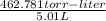 \frac{462.781 torr-liter}{5.01 L}