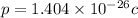 p=1.404\times10^{-26}c