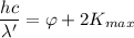 \dfrac{hc}{\lambda'} = \varphi+ 2K_{max}