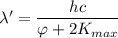 \lambda' =\dfrac{hc}{ \varphi+ 2K_{max}}