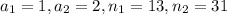 a_1=1,a_2=2,n_1=13,n_2=31