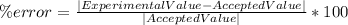 \% error = \frac{|Experimental Value-AcceptedValue|}{|Accepted Value|}*100