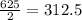 \frac{625}{2} = 312.5