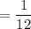 =\dfrac{1}{12}