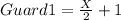 Guard 1 = \frac{X}{2}+1\\