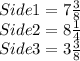 Side1 =  7\frac{3}{8}\\Side2 = 8\frac{1}{4}\\Side3 = 3\frac{3}{8}