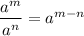 \dfrac{a^m}{a^n}=a^{m-n}