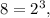 8=2^3,