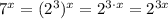 7^x=(2^3)^x=2^{3\cdot x}=2^{3x}