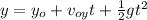 y=y_{o}+v_{oy}t +\frac{1}{2}gt^{2}