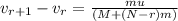 v_{r+1}-v_r=\frac{mu}{\left ( M+\left ( N-r\right )m\right )}