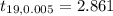 t_{19, 0.005}=2.861