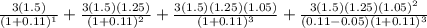 \frac{3(1.5)}{(1+0.11)^1}+\frac{3(1.5)(1.25)}{(1+0.11)^2}+\frac{3(1.5)(1.25)(1.05)}{(1+0.11)^3}+\frac{3(1.5)(1.25)(1.05)^2}{(0.11-0.05)(1+0.11)^3}