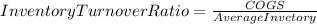 Inventory TurnoverRatio=\frac{COGS}{Average Invetory}