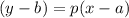 (y-b)=p(x-a)