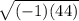 \sqrt{(-1)(44)}