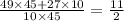 \frac{49\times 45+27\times 10}{10\times 45}=\frac{11}{2}