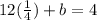 12(\frac{1}{4})+b=4