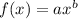 f(x)=ax^{b}