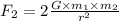 F_{2}= 2\frac{G\times m_{1}\times m_{2}}{r^{2}}