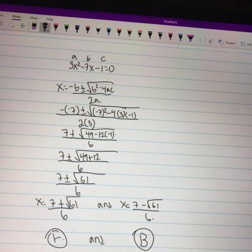 Use the quadratic formula to find both solutions to the quadratic equation given below. 3x^2 - 7x -