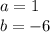 a=1\\b=-6