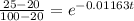 \frac{25-20}{100-20} = e^{-0.01163t}