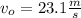 v_{o} =23.1\frac{m}{s}