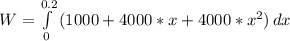 W = \int\limits^{0.2}_{0} {(1000 + 4000*x + 4000*x^2)} \, dx