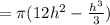 =\pi ( 12h^2 - \frac{h^3}{3})
