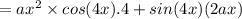 =ax^2\times cos(4x).4+sin (4x)(2ax)