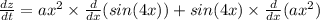 \frac{dz}{dt}=ax^2\times \frac{d}{dx}(sin (4x))+sin (4x)\times \frac{d}{dx}(ax^2)