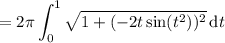 =\displaystyle2\pi\int_0^1\sqrt{1+(-2t\sin(t^2))^2}\,\mathrm dt