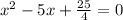 x^2 - 5x + \frac{25}{4}  = 0