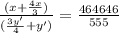 \frac{(x+\frac{4x}{3})}{(\frac{3y'}{4}+y')}=\frac{464646}{555}