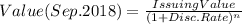 Value(Sep.2018)=\frac{IssuingValue}{(1+Disc.Rate)^{n} }