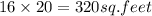 16\times 20=320sq.feet