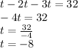 t-2t-3t=32\\-4t=32\\t=\frac{32}{-4} \\t=-8