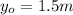 y_{o}=1.5m