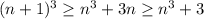 (n+1)^3 \ge n^3 + 3 n \ge n^3 + 3