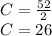 C=\frac{52}{2} \\C=26