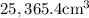 25,365.4 \mathrm{cm}^{3}